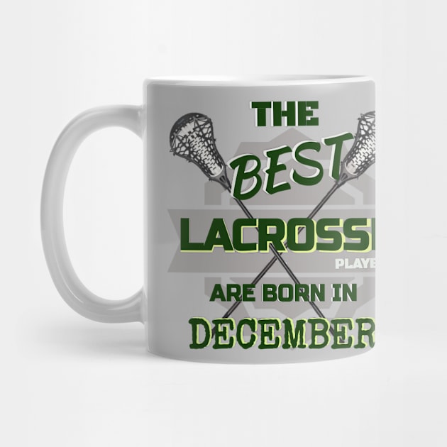 The Best Lacrosse are Born in December Design Gift Idea by werdanepo